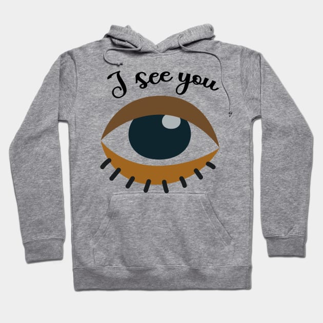 I See You Hoodie by ilygraphics